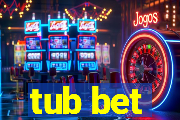 tub bet